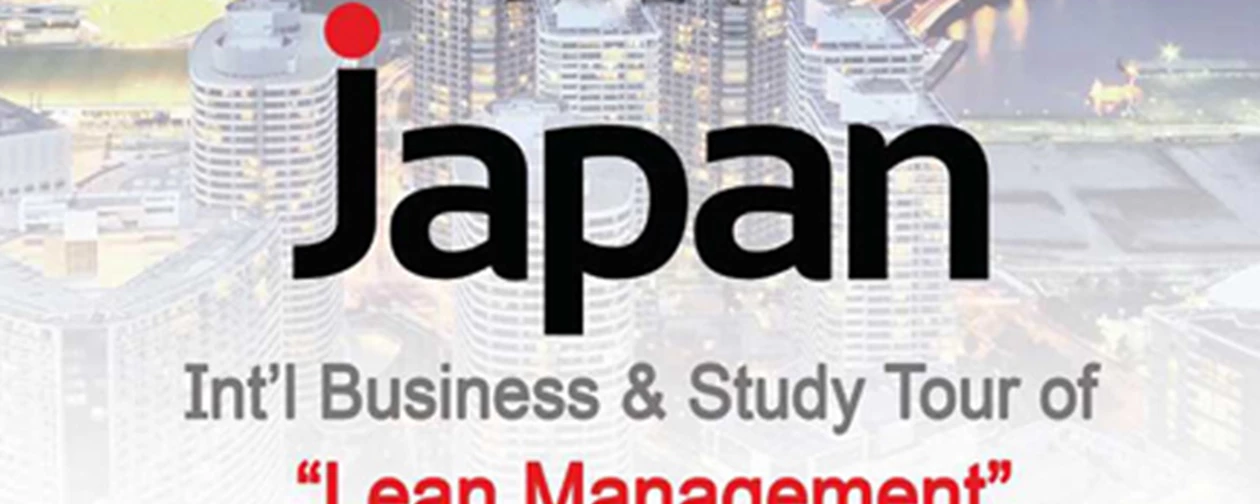 The 1st Intl Business and Study Tour of Lean Management was held in Japan